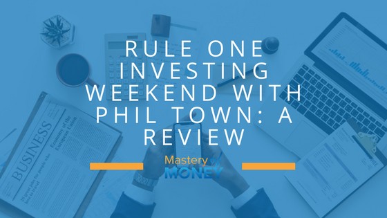 Rule One Investing Weekend With Phil Town A Review Mastery Of Money Document Seminar