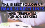 15 Best Follow Up Email Subject Lines And Templates For Job Seekers Document Line Thank You Interview