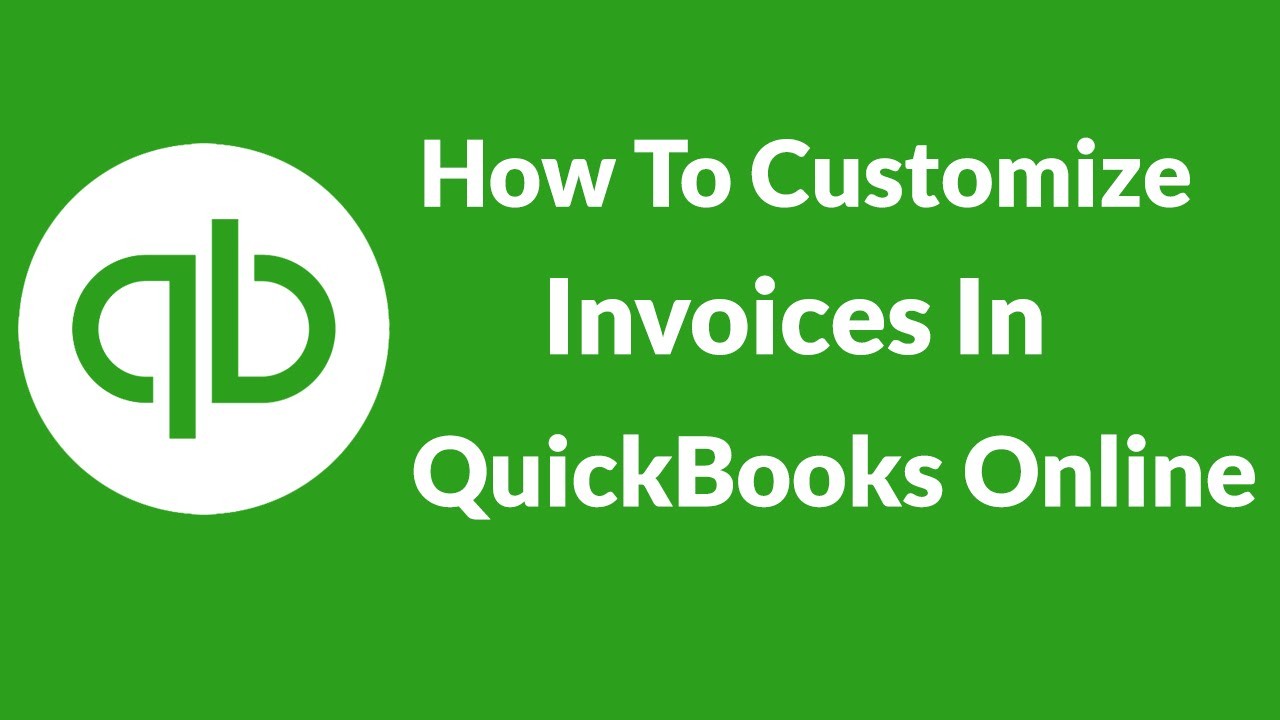 Lesson 2 How To Customize Invoices In QuickBooks Online YouTube Document Quickbooks Invoice